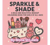 Sparkles and Shade: A Cozy Whimsical Makeup Colouring Book for Girls and Women with 30 Fun and Dreamy Pages to Colour
