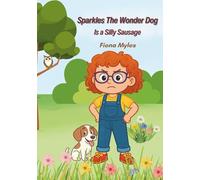 Sparkles The Wonder Dog: Is a Silly Sausage