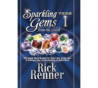 Sparkling Gems From The Greek: 365 Greek Word Studies For Every Day Of The Year To Sharpen Your Understanding Of God's Word: 1