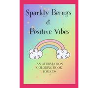 Sparkly Beings & Positive Vibes : An Affirmation coloring book for kids