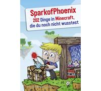 SparkofPhoenix SparkofPhoenix: 202 Dinge in Minecraft, die du noch n (Tascabile)