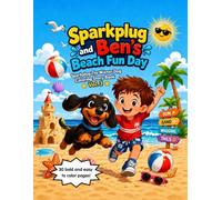Sparkplug and Ben’s Beach Fun Day: A Fun Beach Coloring Story Adventure for Kids Ages 3-8 Featuring Sparkplug the Adorable Wiener Dog Puppy and his first day at the Beach!