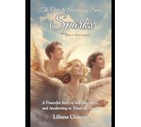 Sparks: A Powerful Story of Self-Discovery and Awakening in Times of Change - Black & White Edition