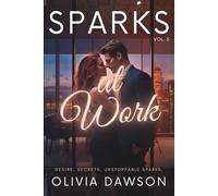 Sparks at Work: Six Steamy Workplace Romance Short Stories About Power, Passion, and Forbidden Desire