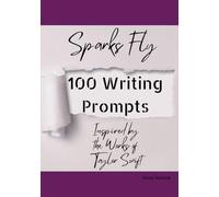 Sparks Fly: 100 Writing Prompts inspired by the works of Taylor Swift