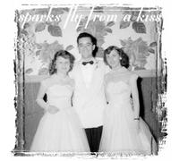 Sparks Fly From a Kiss - Sparks Fly From a Kiss (UK Import)