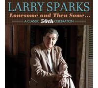Sparks, Larry - Lonesome & Then Some-Classic 50th