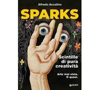 Libri Alfredo Accatino - Sparks. Scintille Di Pura Creativita