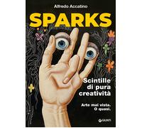 Sparks. Scintille di pura creatività - Accatino Alfredo