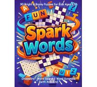 SparkWords: 90 Bright & Brainy Puzzles for Kids Ages 9-12: Crossword, Word Search & Word Scramble with Answers
