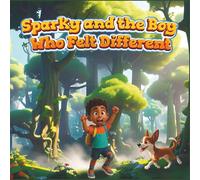 Sparky and the Boy Who Felt Different