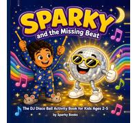 Sparky and the Missing Beat: The DJ Disco Ball Activity Book for Kids Ages 2-5