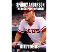 Sparky Anderson: The Discipline of Belief