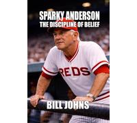 Sparky Anderson: The Discipline of Belief