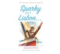 Sparky goes to Lisbon: The Adventures of Sparky the Chipmunk: Sparky's Second Adventure