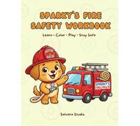 Sparky’s Fire Safety Workbook for Kids with Coloring Pages, Firefighter Activities & Prevention Lessons for Preschool & Kindergarten: Fun Activities, ... for Preschool and Kindergarten Children