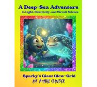 Sparky’s Giant Glow-Grid: A Deep-Sea Adventure in Light, Electricity, and Circuit Science
