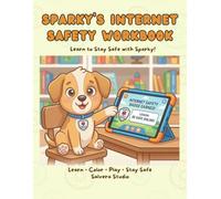 Sparky’s Internet Safety Workbook Safety Activity Book to Learn Safety Rules: Fun Lessons, Coloring Pages and Activities to Teach Kids Safety at Home