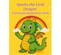 Sparky the Little Dragon: Fun Coloring Book for Kids: 60 Fun and Easy Coloring Pages with a Cute Dragon - Activity Book for Toddlers and Preschoolers