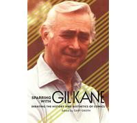 Sparring with Gil Kane: Debating the History and Aesthetics of Comics: Colloquies on Comic Art and Aesthetics
