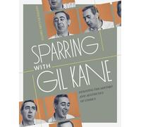 Sparring with Gil Kane: Debating the History and Aesthetics of Comics: Colloquies on Comic Art and Aesthetics