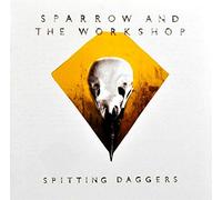 Sparrow & The Workshop - Spitting Daggers
