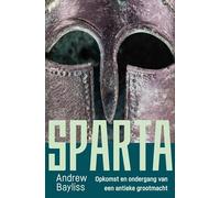Sparta: opkomst en ondergang van een antieke grootmacht