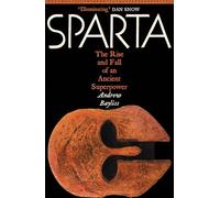 Sparta : The Rise and Fall of an Ancient Superpower