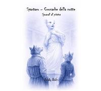 Spartaco - Cronache della notte: Sguardi di pietra