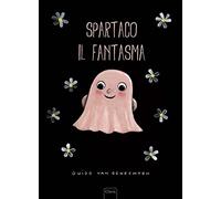 Spartaco il fantasma. Ediz. illustrata