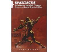 Spartacus. Il gladiatore che sfidò l'impero