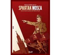 Spartak Mosca. Storie di calcio e potere nell'URSS di Stalin