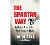Spartan Way: Eat Better. Train Better. Think Better. Be Better.