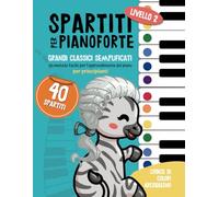 Spartiti per pianoforte a colori: 40 grandi classici facilitati per bambini. Versione semplificata, divisa in tre livelli di difficoltà: Un metodo ... del pianoforte per principianti
