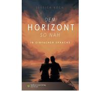 Spaß am Lesen Verlag Jessica Koch Dem Horizont so nah: In Ein (Tascabile)