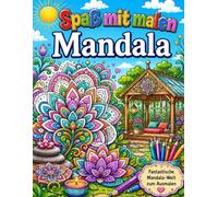Spaß mit malen Thema Mandala: mit 25 wunderschöne Mandalas zum Ausmalen Klassische Mandalas, Tiermandalas & Elementmandalas zum Ausmalen und Entspannen