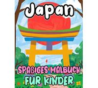 Spaßiges Japan Malbuch Für Kinder: Kawaii Färbung Seiten Zur Japanischen Kultur Und Ästhetik Wie Traditionelle Gegenstände Und Mythologie, Menschen, ... | Entspannung Stressabbau | Kleinkinder