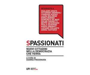 Spassionati. Nuovi cittadini nella democrazia che verrà