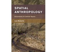 Spatial Anthropology: Excursions in Liminal Space