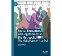 Spatial Encounters and Togetherness in the Metropolis: The Metrobuses of Istanbul