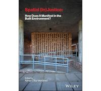 Spatial (In) Justice: How Does It Manifest in the Built Environment?
