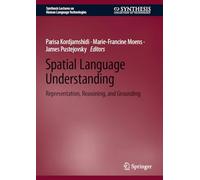 Spatial Language Understanding: Representation, Reasoning and Grounding