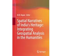 Spatial Narratives of India's Heritage: Integrating Geospatial Analysis in the Humanities
