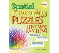 Spatial Reasoning Puzzles That Make Kids Think!: Grades 6-8