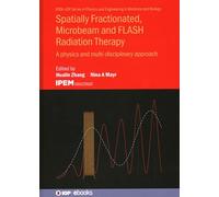 Spatially Fractionated, Microbeam and Flash Radiation Therapy: A Physics and Multidisciplinary Approach