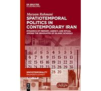 Spatiotemporal Politics in Contemporary Iran: Dynamics of Memory, Agency, and Ritual Among the Graduates of Islamic Schools