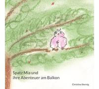 Spatz Mia und ihre Abenteuer am Balkon