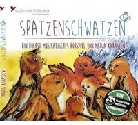 Spatzenschwatzen: Ein höchst musikalisches Hörspiel von Nadja Karasjew