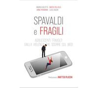 Spavaldi e fragili. Adolescenti travolti dalla violenza che scorre sul web
