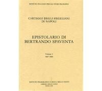 Spaventa,Bertrando. - Epistolario di Bertrando Spaventa. 1847-1860. Vol.I.